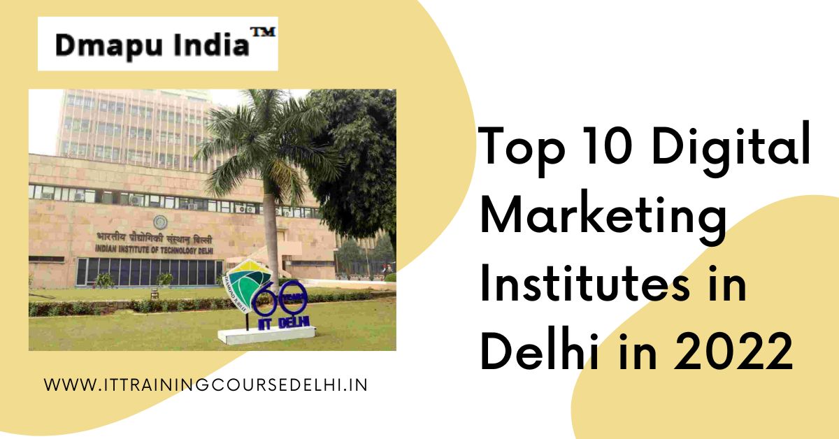 Top 10 Digital Marketing Institutes in Delhi in 2022