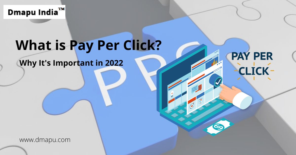 What is Pay Per Click? and Why It’s Important in 2022