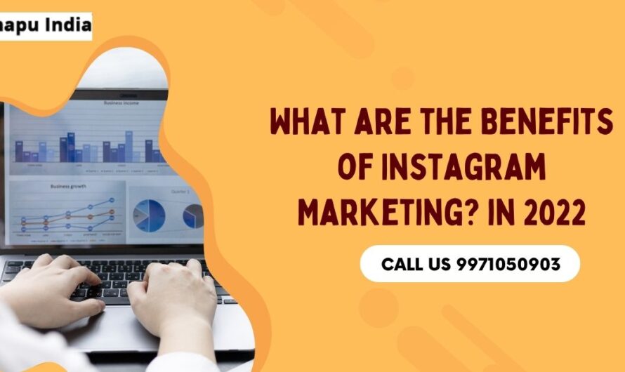 What are the Benefits of Instagram Marketing? in 2022