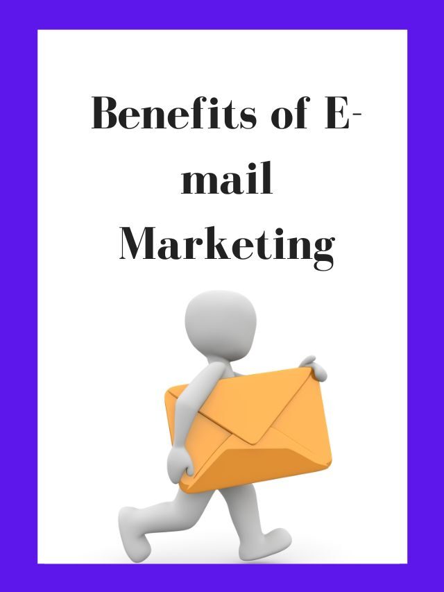 Benefits of E-mail Marketing