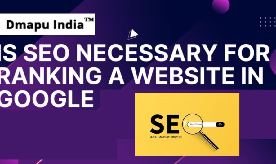 Is SEO Necessary for Ranking a Website in Google 2024: Know Best New Updates?